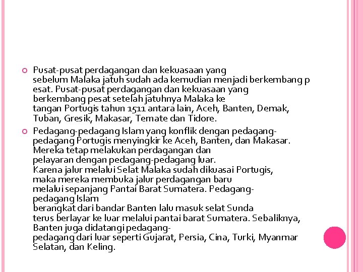  Pusat-pusat perdagangan dan kekuasaan yang sebelum Malaka jatuh sudah ada kemudian menjadi berkembang