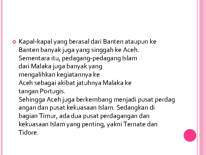  Kapal-kapal yang berasal dari Banten ataupun ke Banten banyak juga yang singgah ke