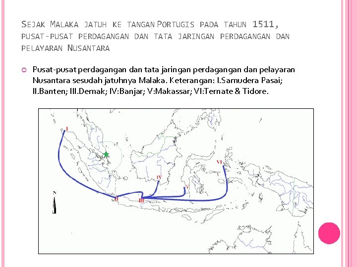 SEJAK MALAKA JATUH KE TANGAN PORTUGIS PADA TAHUN 1511, PUSAT-PUSAT PERDAGANGAN DAN TATA JARINGAN