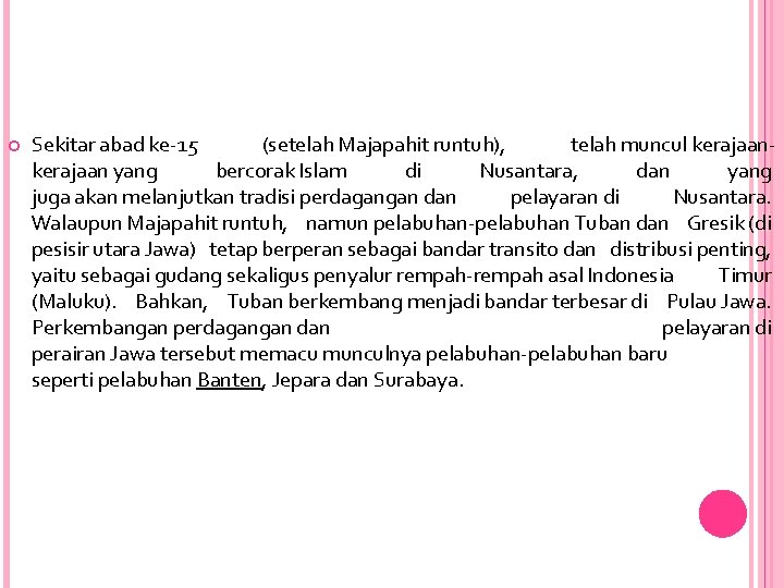  Sekitar abad ke-15 (setelah Majapahit runtuh), telah muncul kerajaan yang bercorak Islam di