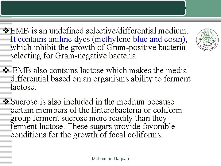 EOSIN METHYLENE BLUE AGAR (EMB agar) v EMB is an undefined selective/differential medium. It