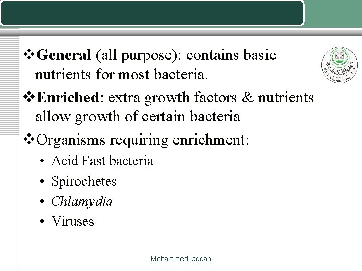 General & Enriched Media v. General (all purpose): contains basic nutrients for most bacteria.