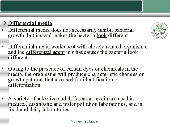 v Differential media • Differential media does not necessarily inhibit bacterial growth, but instead