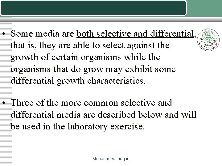  • Some media are both selective and differential, that is, they are able
