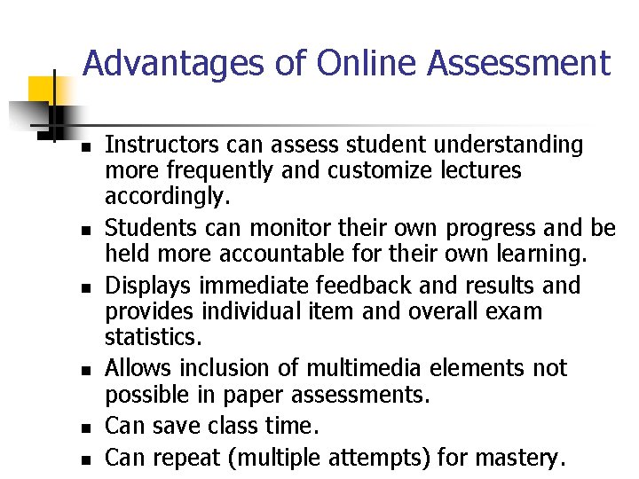 Advantages of Online Assessment n n n Instructors can assess student understanding more frequently