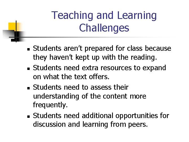 Teaching and Learning Challenges n n Students aren’t prepared for class because they haven’t