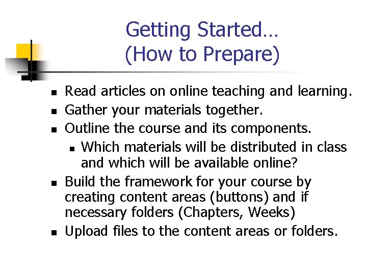 Getting Started… (How to Prepare) n n n Read articles on online teaching and