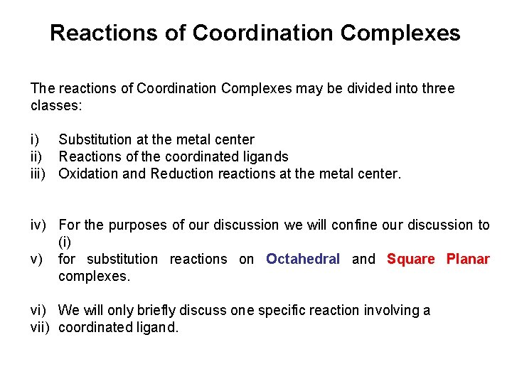 Reactions of Coordination Complexes The reactions of Coordination Complexes may be divided into three