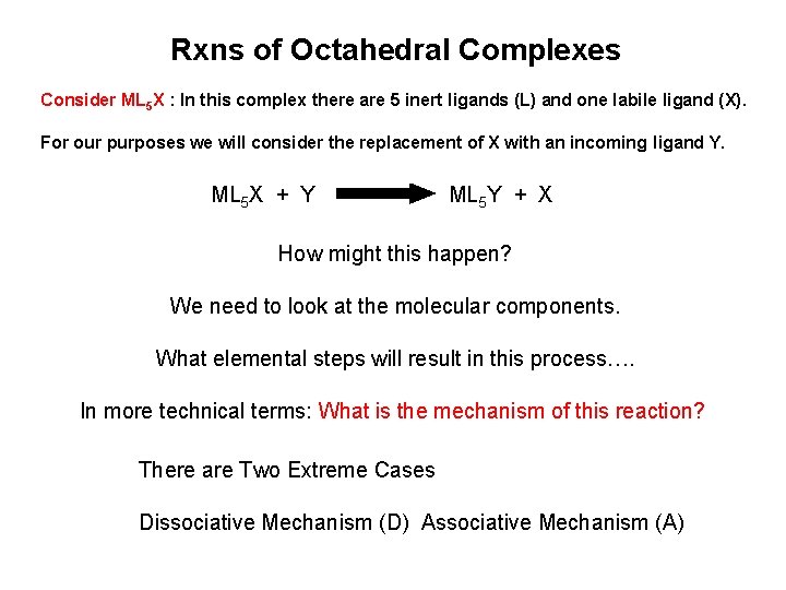 Rxns of Octahedral Complexes Consider ML 5 X : In this complex there are