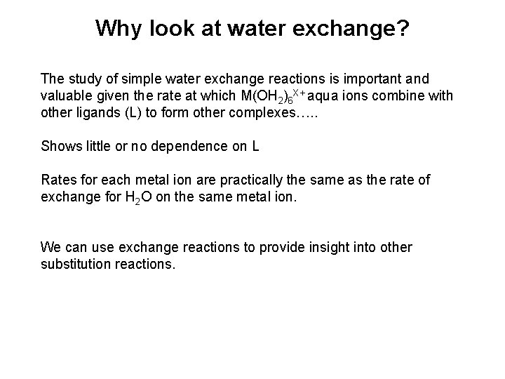 Why look at water exchange? The study of simple water exchange reactions is important