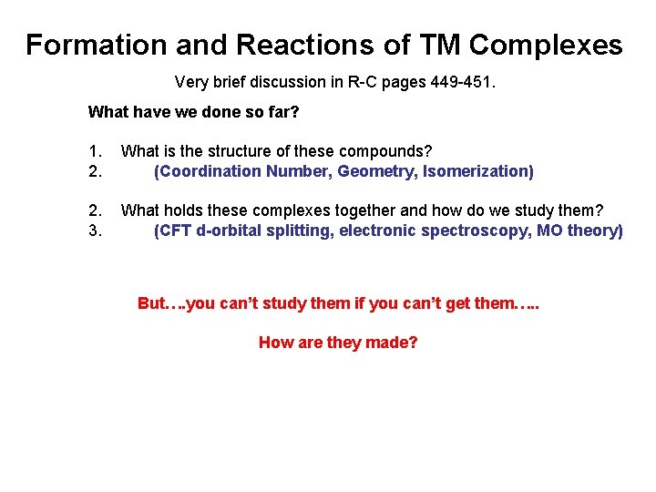 Formation and Reactions of TM Complexes Very brief discussion in R-C pages 449 -451.