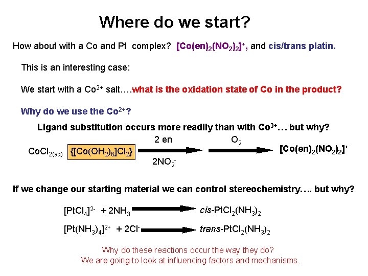Where do we start? How about with a Co and Pt complex? [Co(en)2(NO 2)2]+,