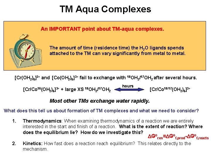 TM Aqua Complexes An IMPORTANT point about TM-aqua complexes. The amount of time (residence