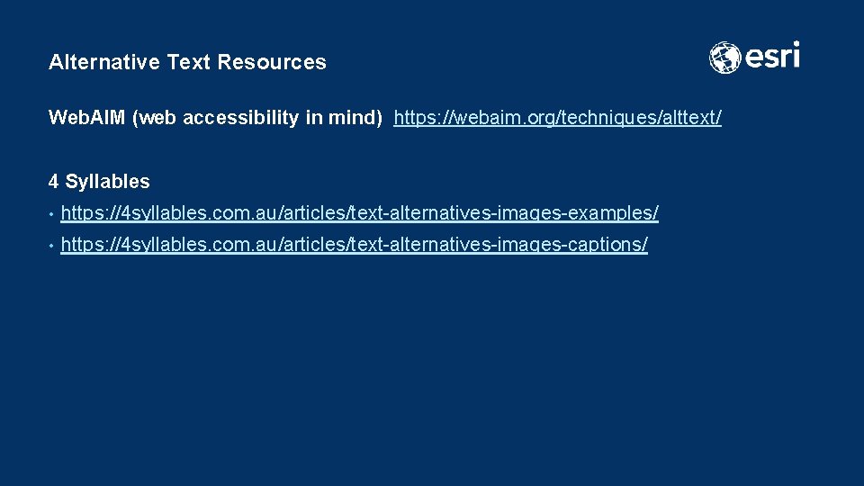 Alternative Text Resources Web. AIM (web accessibility in mind) https: //webaim. org/techniques/alttext/ 4 Syllables