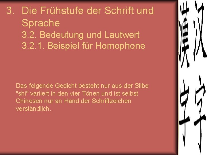 3. Die Frühstufe der Schrift und Sprache 3. 2. Bedeutung und Lautwert 3. 2.