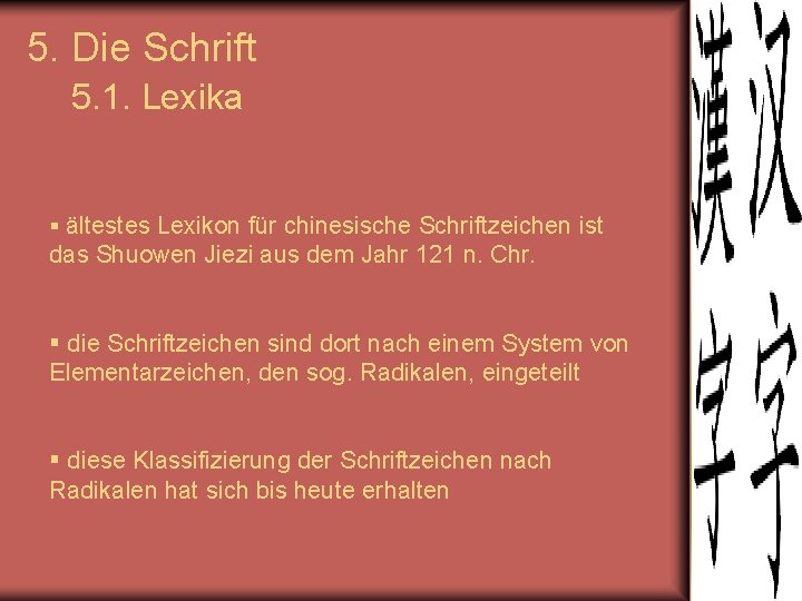 5. Die Schrift 5. 1. Lexika § ältestes Lexikon für chinesische Schriftzeichen ist das