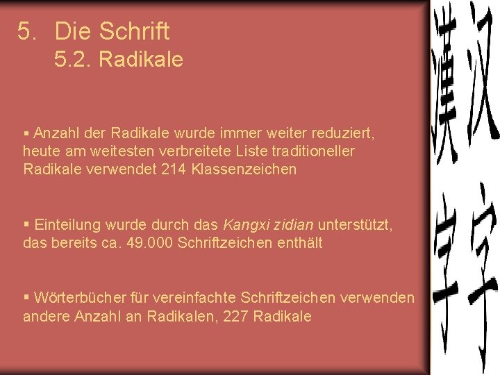 5. Die Schrift 5. 2. Radikale § Anzahl der Radikale wurde immer weiter reduziert,