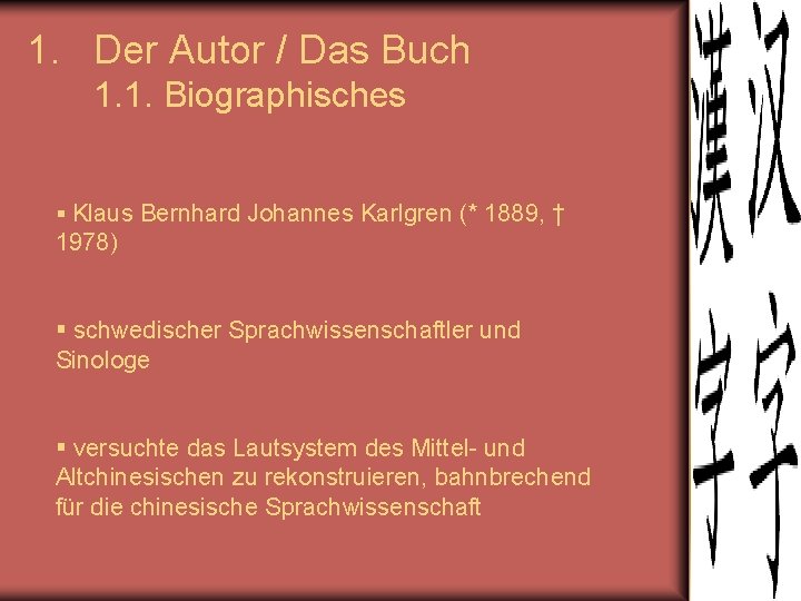 1. Der Autor / Das Buch 1. 1. Biographisches § Klaus Bernhard Johannes Karlgren