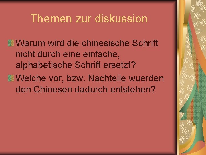 Themen zur diskussion Warum wird die chinesische Schrift nicht durch eine einfache, alphabetische Schrift