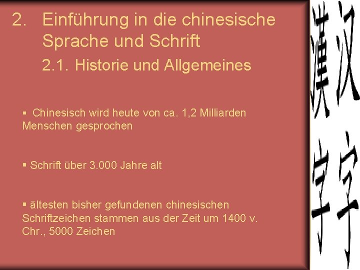 2. Einführung in die chinesische Sprache und Schrift 2. 1. Historie und Allgemeines §