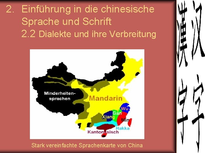 2. Einführung in die chinesische Sprache und Schrift 2. 2 Dialekte und ihre Verbreitung
