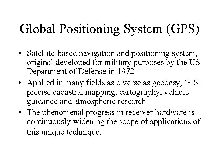 Global Positioning System (GPS) • Satellite-based navigation and positioning system, original developed for military