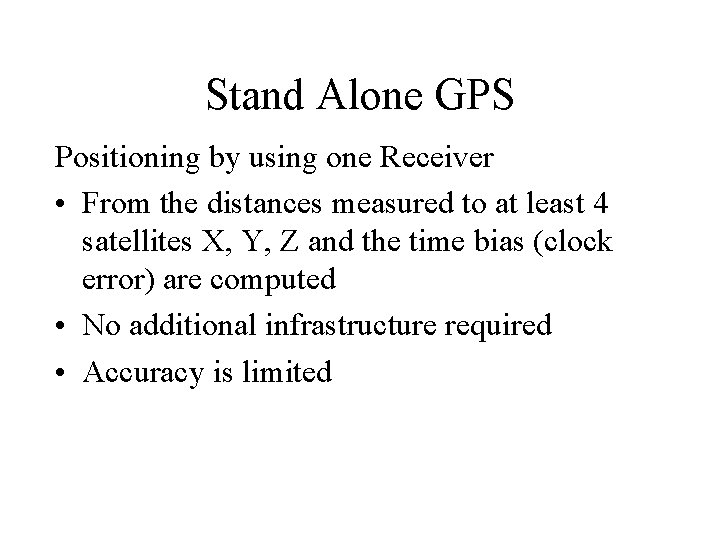 Stand Alone GPS Positioning by using one Receiver • From the distances measured to