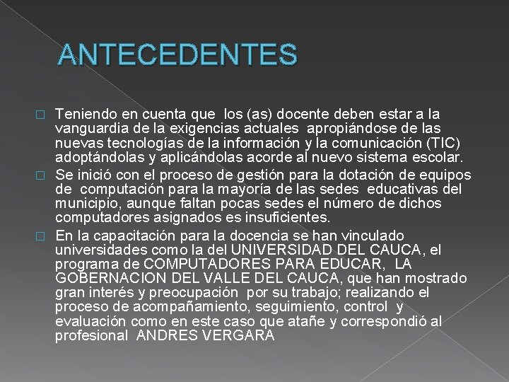 ANTECEDENTES Teniendo en cuenta que los (as) docente deben estar a la vanguardia de