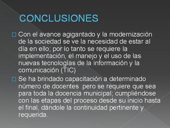 CONCLUSIONES Con el avance agigantado y la modernización de la sociedad se ve la