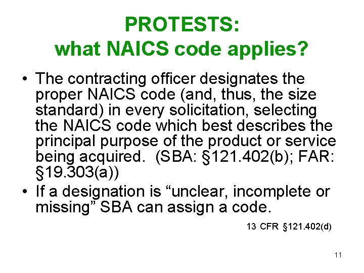 PROTESTS: what NAICS code applies? • The contracting officer designates the proper NAICS code