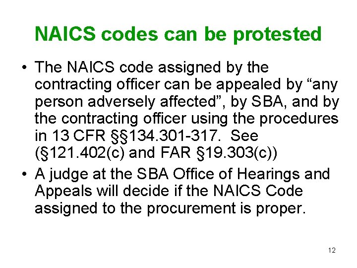 NAICS codes can be protested • The NAICS code assigned by the contracting officer