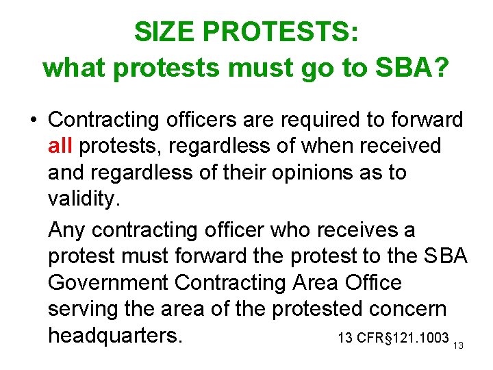 SIZE PROTESTS: what protests must go to SBA? • Contracting officers are required to