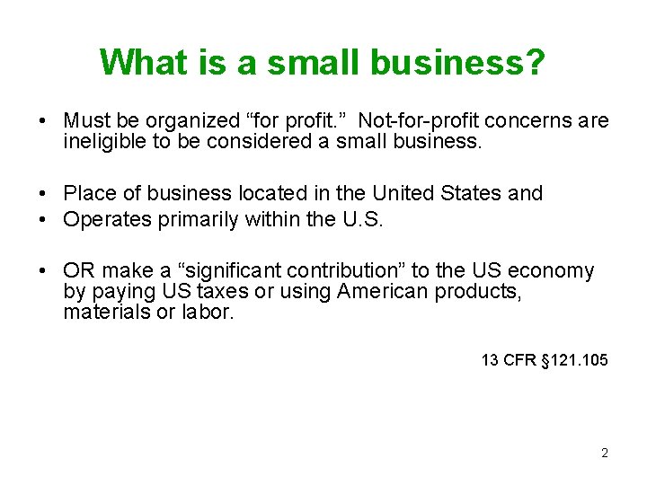 What is a small business? • Must be organized “for profit. ” Not-for-profit concerns