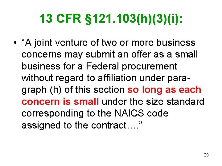 13 CFR § 121. 103(h)(3)(i): • “A joint venture of two or more business