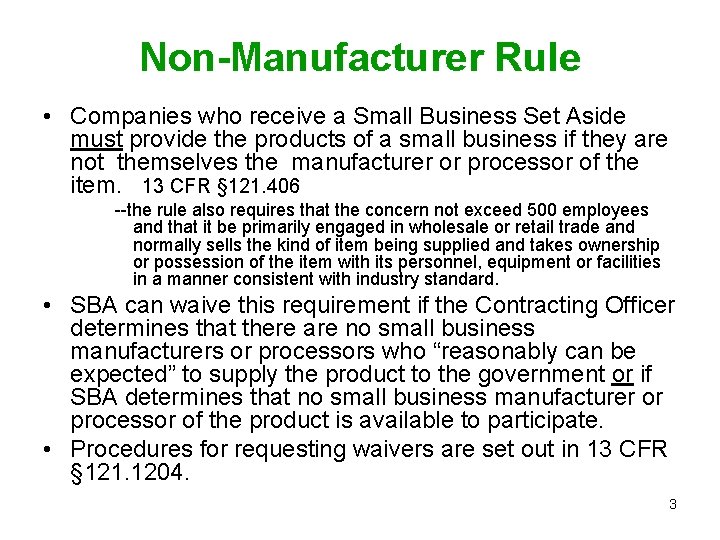 Non-Manufacturer Rule • Companies who receive a Small Business Set Aside must provide the