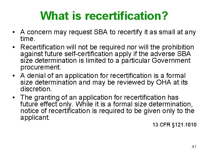 What is recertification? • A concern may request SBA to recertify it as small