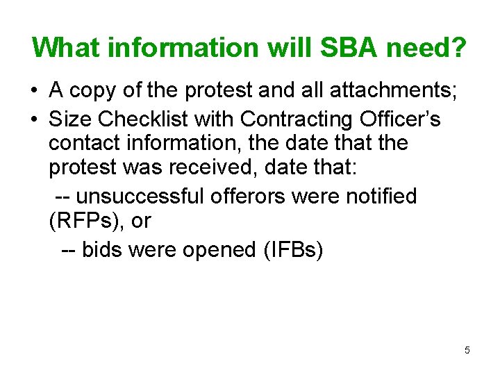 What information will SBA need? • A copy of the protest and all attachments;