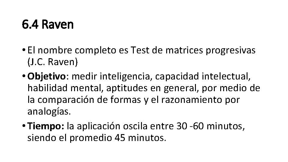 6. 4 Raven • El nombre completo es Test de matrices progresivas (J. C.