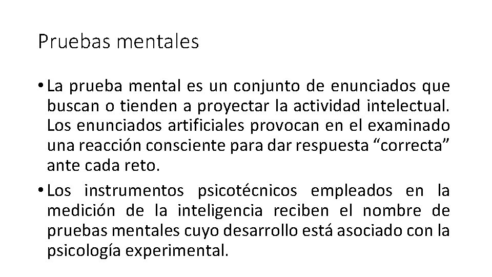 Pruebas mentales • La prueba mental es un conjunto de enunciados que buscan o