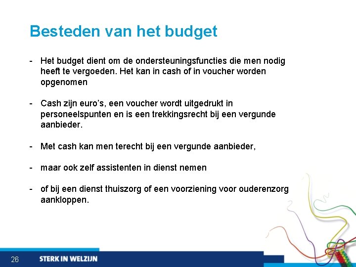 Besteden van het budget - Het budget dient om de ondersteuningsfuncties die men nodig