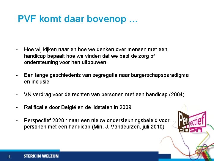 PVF komt daar bovenop … 3 - Hoe wij kijken naar en hoe we