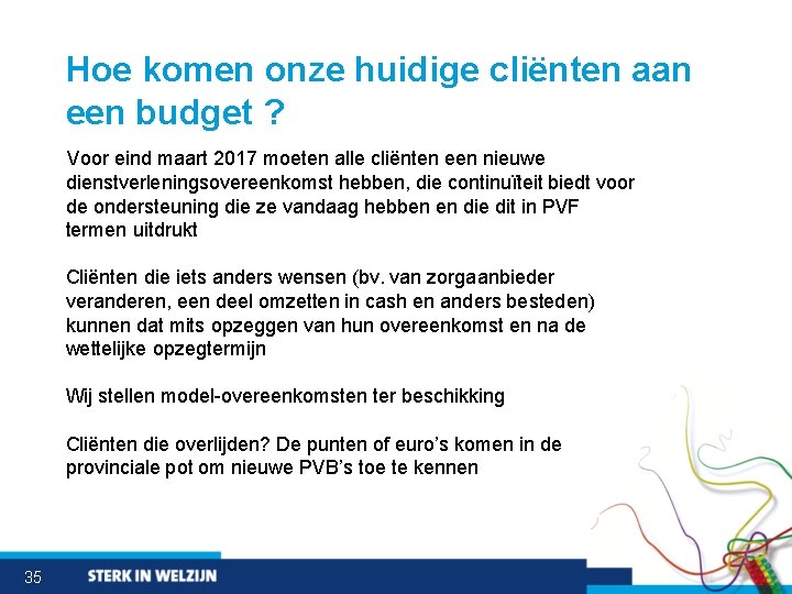 Hoe komen onze huidige cliënten aan een budget ? Voor eind maart 2017 moeten
