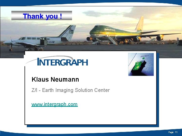 Thank you ! Noch Fragen ? Klaus Neumann Z/I - Earth Imaging Solution Center