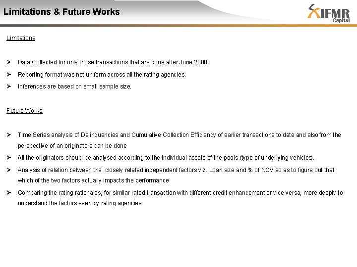 Limitations & Future Works Limitations Ø Data Collected for only those transactions that are