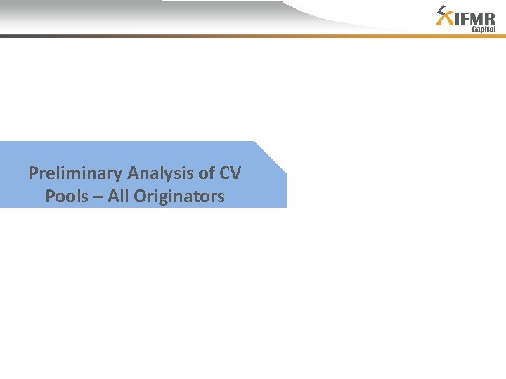 Preliminary Analysis of CV Pools – All Originators 