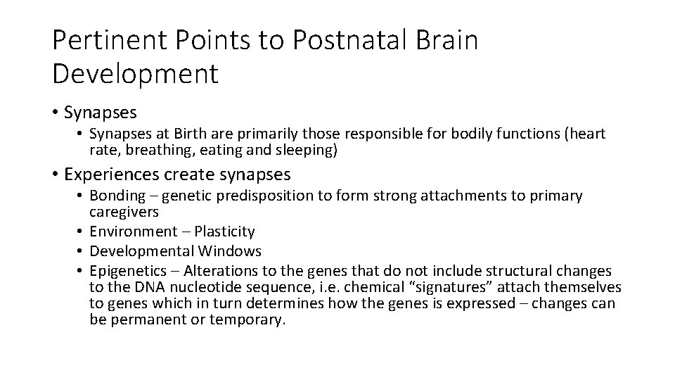 Pertinent Points to Postnatal Brain Development • Synapses at Birth are primarily those responsible