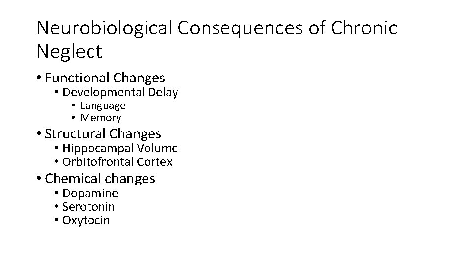 Neurobiological Consequences of Chronic Neglect • Functional Changes • Developmental Delay • Language •