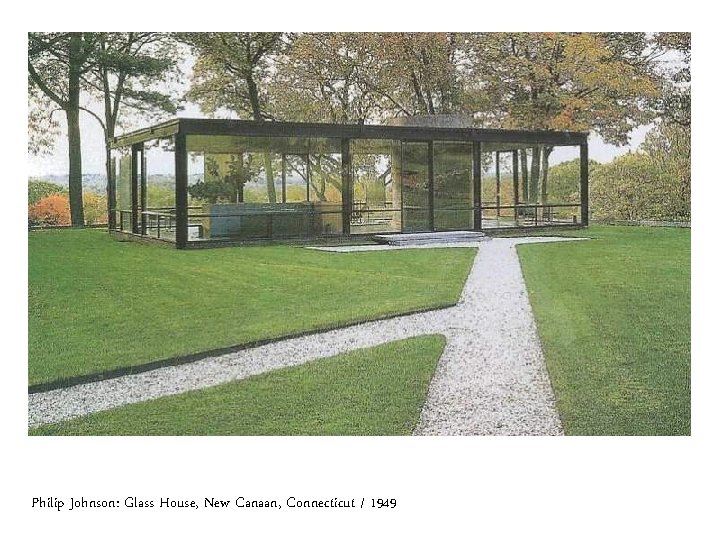 Philip Johnson: Glass House, New Canaan, Connecticut / 1949 