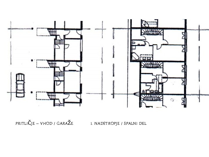 PRITLIČJE – VHOD / GARAŽE 1. NADSTROPJE / SPALNI DEL 