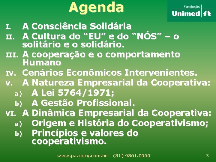 Agenda A Consciência Solidária II. A Cultura do “EU” e do “NÓS” – o